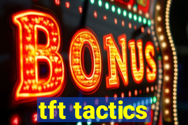 tft tactics